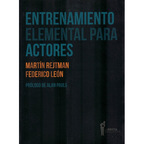 Entrenamiento Elemental Para Actores - Martin Rejtman