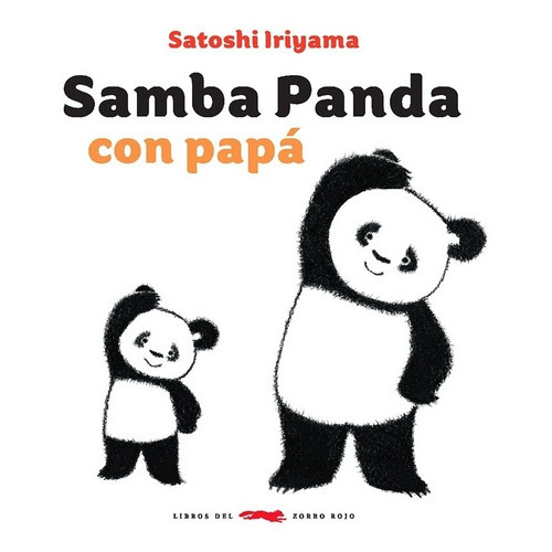 Samba Panda Con Papa - Satoshi Iriyama, De Iriyama, Satoshi. Editorial Libros Del Zorro Rojo, Tapa Dura En Español, 2019