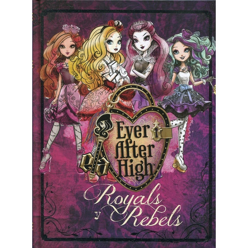 Rebeldes Y Reales   Royals Y Rebels - Ever After High