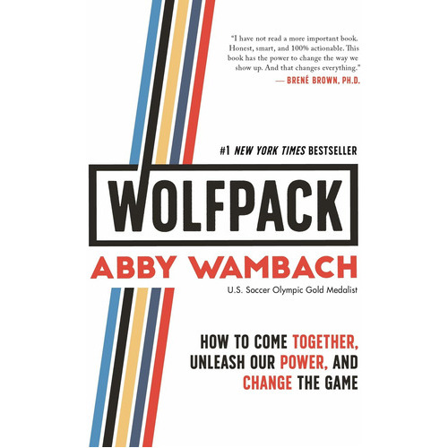 Wolfpack : How To Come Together, Unleash Our Power, And Change The Game, De Abby Wambach. Editorial Celadon Books, Tapa Dura En Inglés