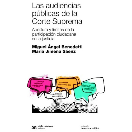 Audiencias Publicas De La Corte Suprema, Las: Apertura Y Limites De La Participacion Ciudadana En La Justi, De Benedetti, Saenz. Editorial Siglo Xxi, Edición 1 En Español