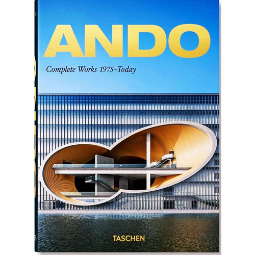 Ando. Complete Works 1975 Today Edic. Del 40 Aniversario, De Philip Jodidio. Editorial Taschen, Tapa Dura En Español