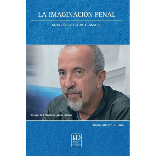 La Imaginación Penal, De Juliano, Mario Alberto. Editorial Fabián J. Di Plácido Editor, Tapa Blanda En Español, 2021