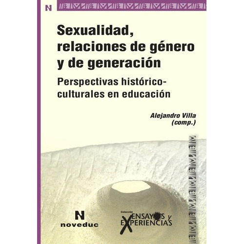 Sexualidad, Relaciones De Genero Y De Generacion (74, de ALEJANDRO VILLA P.). Editorial Novedades Educativas (Noveduc) en español