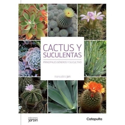 Libro Cactus Y Suculentas - Manuales Jardin - Lucia Cane, de Cane, Lucia. Editorial Catapulta, tapa tapa blanda en español, 2016