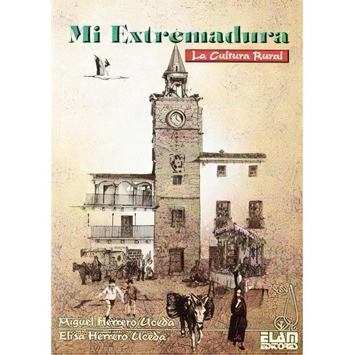 Mi Extremadura, De Herrero Uceda,miguel. Editorial Elam Editores En Español