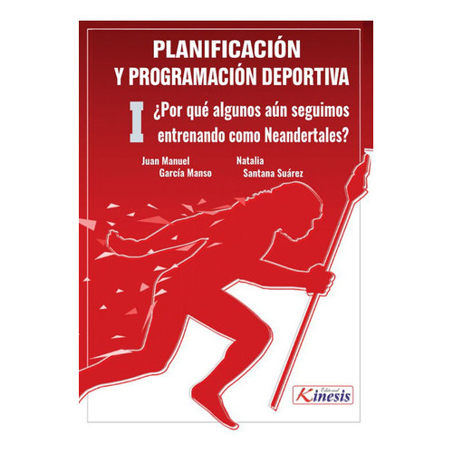 Planificación Y Programación Deportiva, De Natalia Santana Suárez Y Juan Manuel Garcia Manso. Editorial Kinesis, Tapa Blanda En Español, 2021