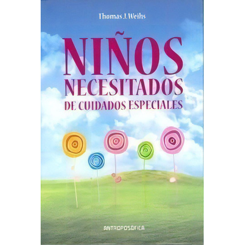 Niños Necesitados De Cuidados Especiales - Thomas J., De Thomas J. Weihs. Editorial Antroposofica En Español