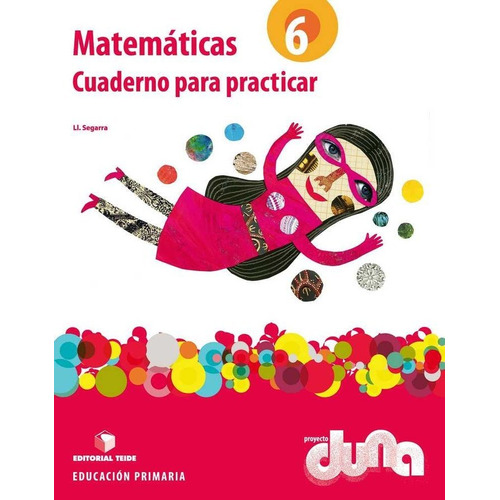 Matemãâ¡ticas 6 Epo. Proyecto Duna - Cuaderno Para Practicar, De Segarra Neira, Josep Lluís. Editorial Teide, S.a., Tapa Blanda En Español