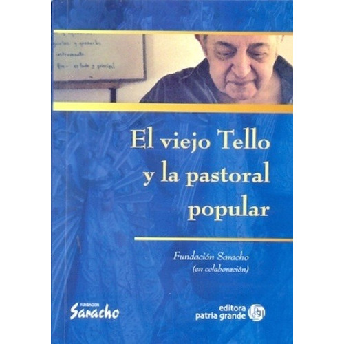 El Viejo Tello Y La Pastoral Popular, De Fundación Saracho (en Colaboración). Editorial Patria Grande, Tapa Blanda En Español, 2012