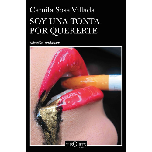 Soy Una Tonta Por Quererte - Camila Sosa Villada, de Sosa Villada, Camila. Editorial Tusquets, tapa blanda en español, 2022
