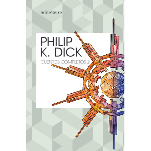 Cuentos completos II (Philip K. Dick ), de Dick, Philip K.. Serie Bibliotecas de Autor ¦ Serie Philip K. Dick Editorial Minotauro México, tapa blanda en español, 2020