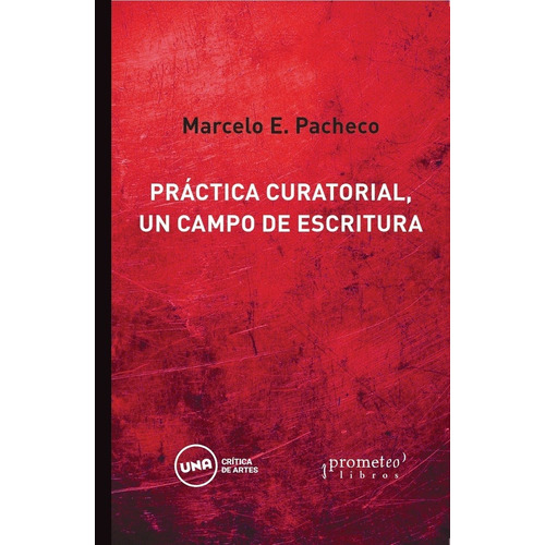 Práctica Curatorial, Un Campo De Escritura - Pacheco, Marcel