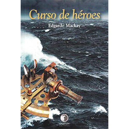 Curso De Heroes, De Mackay, Edgardo. Editorial Legatum, Tapa Blanda En Español