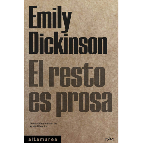 El Resto Es Prosa, De Dickinson, Emily., Vol. Volumen Unico. Editorial Altamarea, Tapa Blanda, Edición 1 En Español