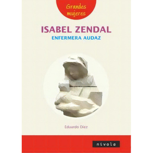 Isabel Zendal Enfermera Audaz, De Diez De Prado, Eduardo. Editorial Nivola, Tapa Blanda En Español