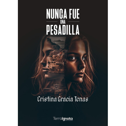 Nunca Fue Una Pesadilla, De Gracia Tenas, Cristina. Editorial Terra Ignota Ediciones, Tapa Blanda En Español