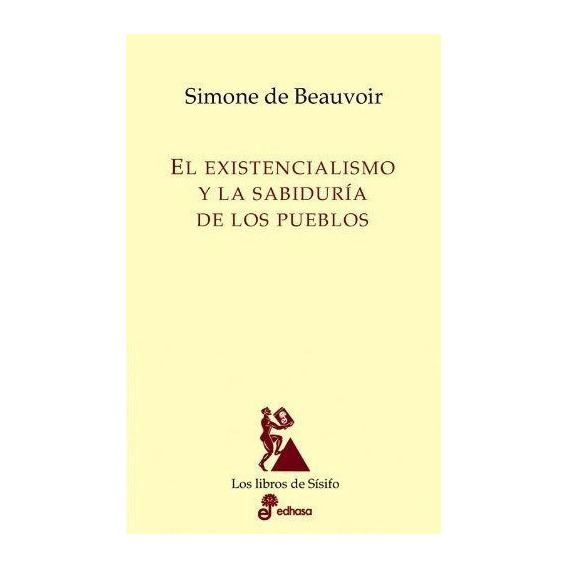 El Existencialismo Y La Sabiduría De Los Pueblos, De Simone De Beauvoir. Editorial Edhasa, Tapa Blanda En Español