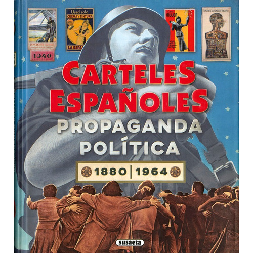 Carteles Espaãâoles. Propaganda Politica 2880-1964, De Velasco Murviedro, Carlos. Editorial Susaeta, Tapa Dura En Español