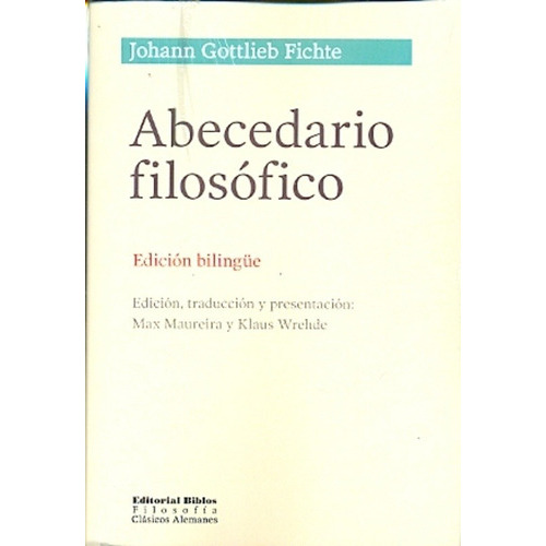 Abecedario Filosófico. Ed. Bilingüe - Johann G. Fichte, De Johann G. Fichte. Editorial Biblos En Español