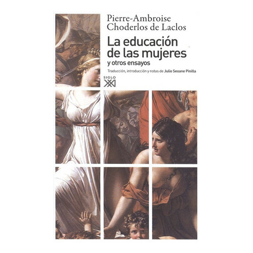 Educación De Las Mujeres Y Otros Ensayos, La, De De Laclos, Choderlos. Editorial Siglo Xxi - España, Tapa Blanda, Edición Primera En Español, 2010