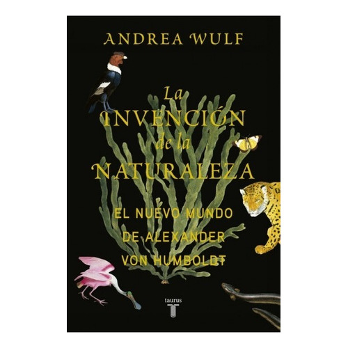 Invencion De La Naturaleza, La - Andrea Wulf