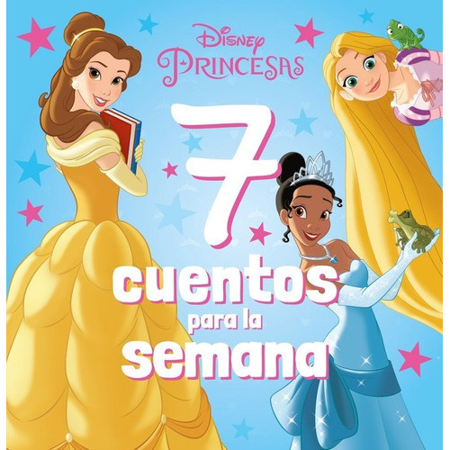 PRINCESAS. 7 CUENTOS PARA LA SEMANA, de Disney. Editorial Libros Disney, tapa blanda en español