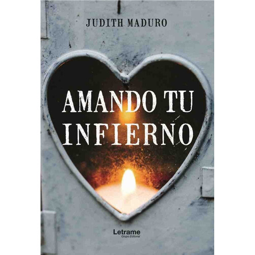 Amando Tu Infierno, De Maduro, Judith. Editorial Letrame S.l., Tapa Blanda En Español
