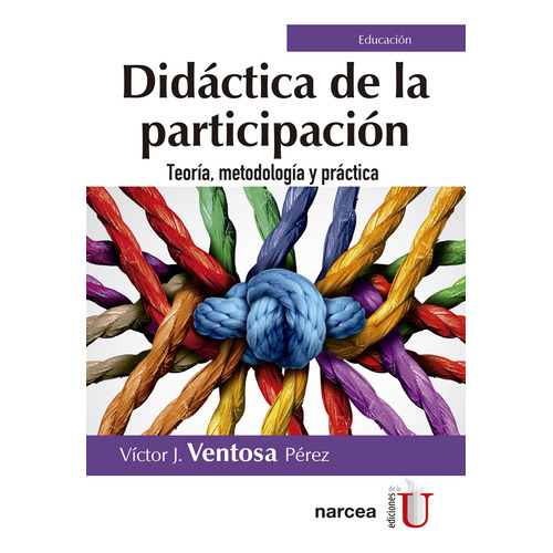 Didáctica De La Participación. Teoría, Metodología Y Práctic, De Ventosa, V.. Editorial Ediciones De La U, Tapa Blanda, Edición 1 En Español, 2018