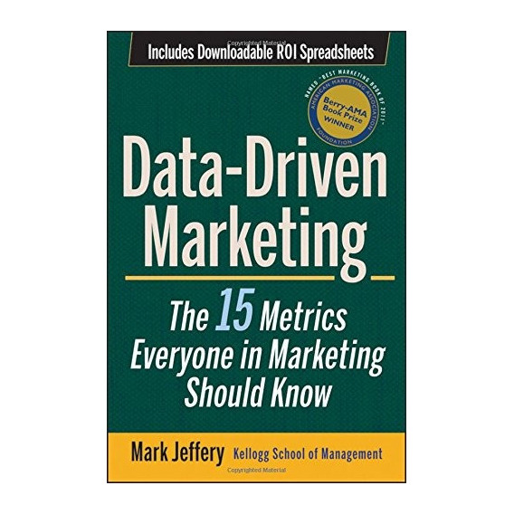 Data-driven Marketing : The 15 Metrics Everyone In Marketing Should Know, De Mark Jeffery. Editorial John Wiley & Sons Inc, Tapa Dura En Inglés
