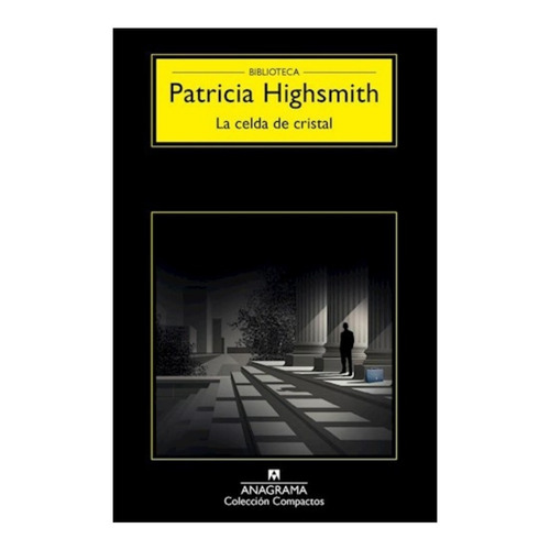 La Celda De Cristal. Patricia Highsmith. Anagrama
