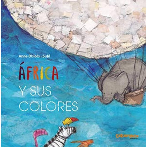 Africa Y Sus Colores - Anna/ Subi Obiols, De Anna/ Subi Obiols. Editorial Carambuco, Tapa Blanda En Español