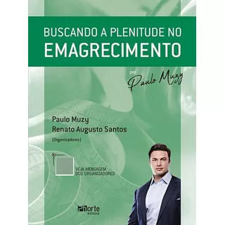 Buscando A Plenitude No Emagrecimento, De Paulo Muzy. Editora Phorte, Capa Mole Em Português, 2020