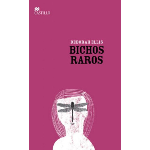 Bichos Raros, De Ellis, Deborah. Editorial Macmillan Castillo, Tapa Rustica En Español