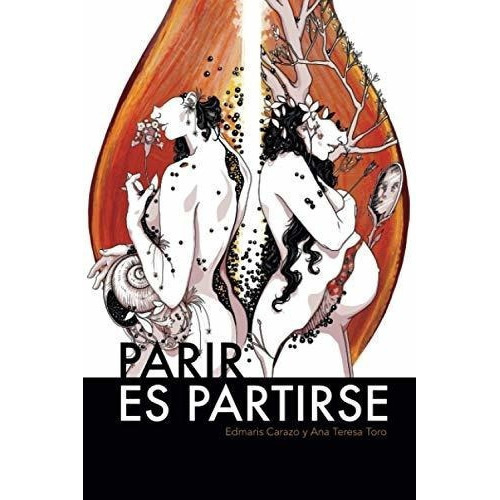 Parir Es Partirse - Carazo, Edmaris, De Carazo, Edma. Editorial Bowker En Español