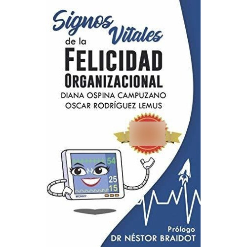 Signos Vitales De La Felicidad Organizacional -..., De Ospina Campuzano, Di. Editorial Escuela De Negocios Y Consultoria Empresarial, S.c. En Español