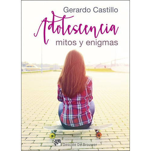 Adolescencia: Mitos Y Enigmas, De Castillo Ceballos, Gerardo. Editorial Desclée De Brouwer, Tapa Blanda En Español