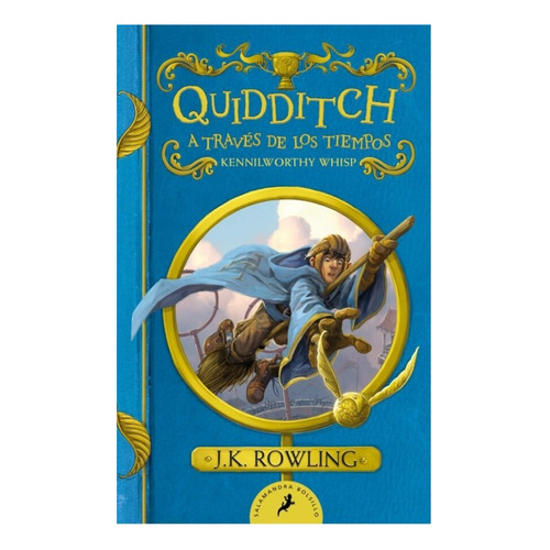 Quidditch A Través De Los Tiempos: (un Libro De La Biblioteca De Hogwarts), De Rowling, J. K.. Serie Infantil/ Juvenil Editorial Salamandra Bolsillo, Tapa Blanda, Edición 2023 En Español, 2023
