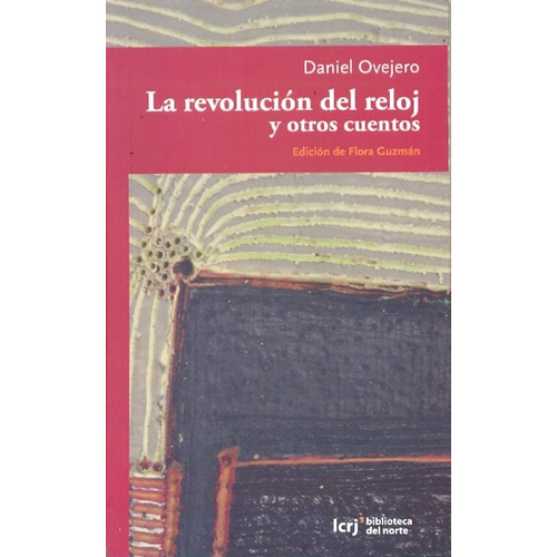 Revolucion Del Reloj Y Otros Cuentos, La, De Daniel Ovejero. Editorial La Crujia, Edición 1 En Español