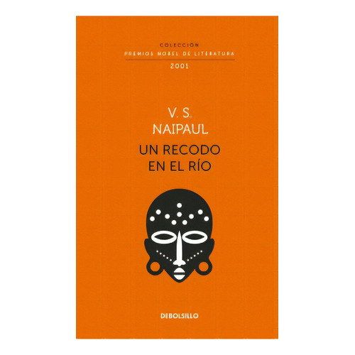 Un Recodo En El Rio: Colección De Premios Nobel De Literatura, De V. S. Naipaul. Serie 9585579637, Vol. 1. Editorial Penguin Random House, Tapa Blanda, Edición 2020 En Español, 2020