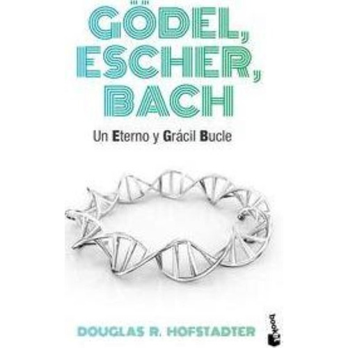 Gödel, Escher, Bach Douglas R. Hofstadter  