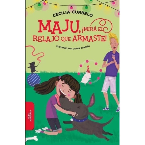Maju, ¡mirá El Relajo Que Armaste!, De Cecilia Curbelo. Editorial Alfaguara, Tapa Blanda, Edición 1 En Español