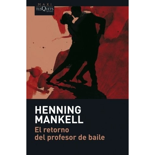 El Retorno Del Profesor De Baile - Mankell, Henning