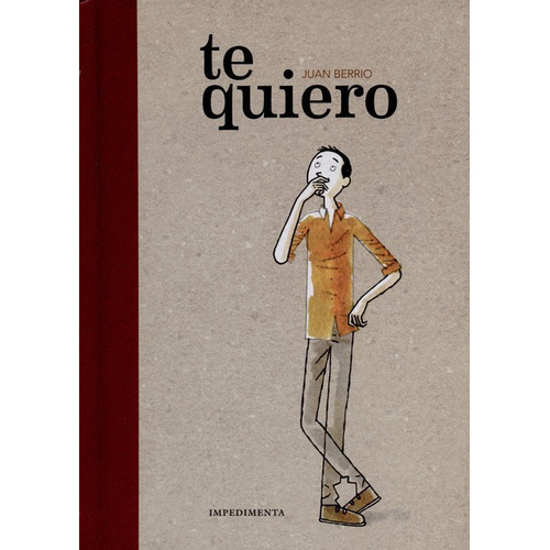 Te Quiero, De Juan Berrio. Editorial Impedimenta, Tapa Dura, Edición 1 En Español, 2017