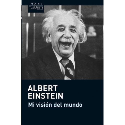 Mi Visión Del Mundo - Albert Einstein - Tusquets