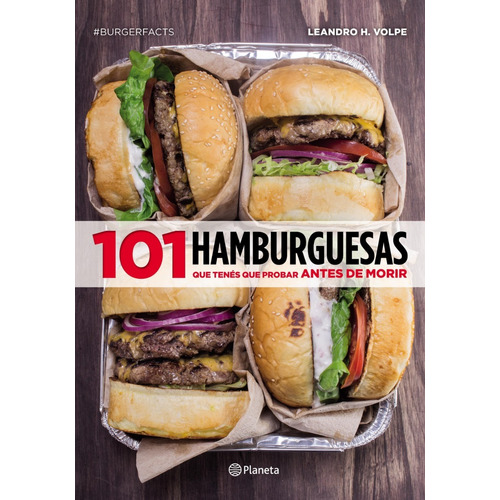 101 Hamburguesas Que Tenés Que Probar Antes De Morir - Volpe