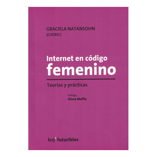 Internet En Codigo Femenino, De Graciela Natansohn. Editorial La Crujia, Tapa Blanda En Español