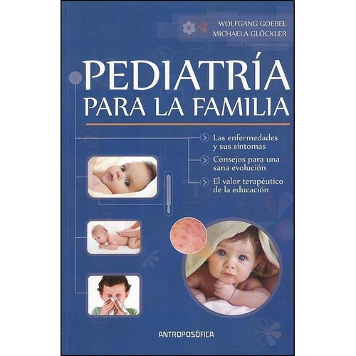 Pediatría para la familia, de Wolfgang Goebel. Editorial Antroposófica, tapa blanda en español, 2021