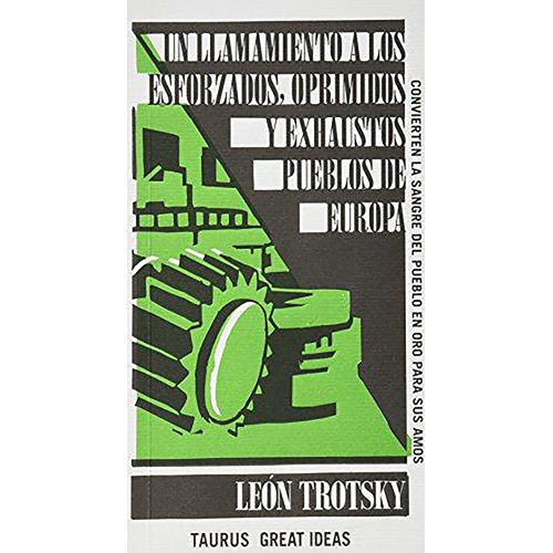 Un llamamiento a los esforzados, oprimidos y exhaustos pueblos de Europa, de Trotsky Leon. Editorial Taurus, tapa blanda en español, 2012