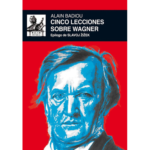 CINCO LECCIONES SOBRE WAGNER, de BADIOU, ZIZEK. Serie N/a, vol. Volumen Unico. Editorial Akal, tapa blanda, edición 1 en español, 2013